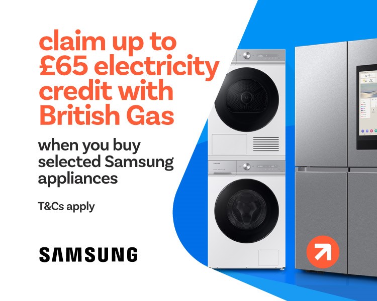 Claim up to £65 electricity credit with British Gas when you buy selected Samsung appliances.